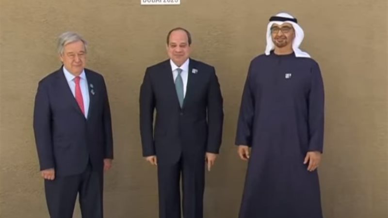 الرئيس السيسي والرئيس الإماراتي والأمين العام للأمم المتحدة