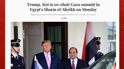 قمة شرم الشيخ للسلام تتصدر عناوين الصحف العالمية.. لحظة حاسمة في تاريخ الشرق الأوسط