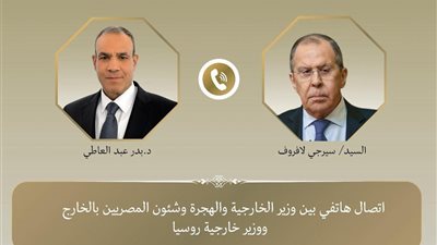 اتصال هاتفي بين وزيري خارجية مصر وروسيا لبحث تطورات الأوضاع الإقليمية